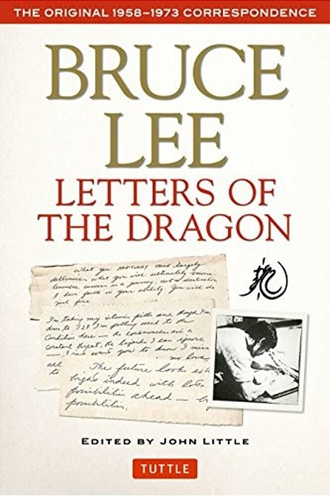 Bruce Lee Letters Of The Dragon: The Original 1958-1973 Correspondence-..