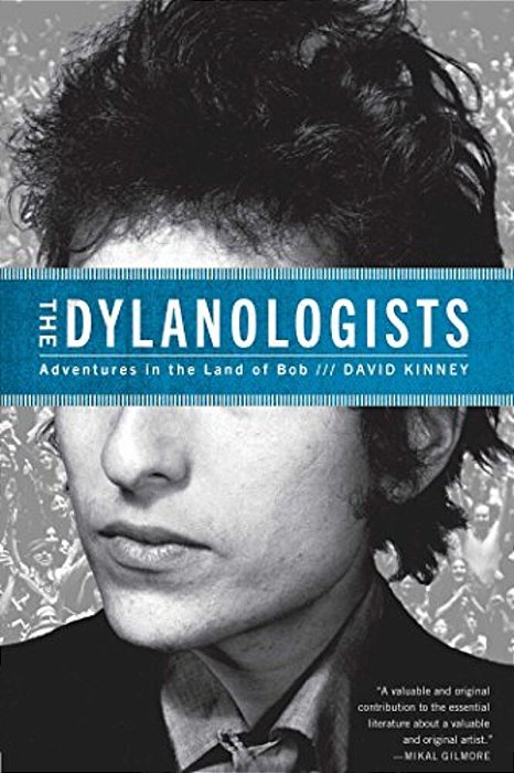 The Dylanologists: Adventures In The Land Of Bob-..