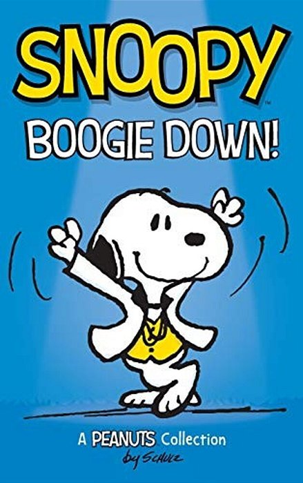 Snoopy: Boogie Down!: A Peanuts Collection-..