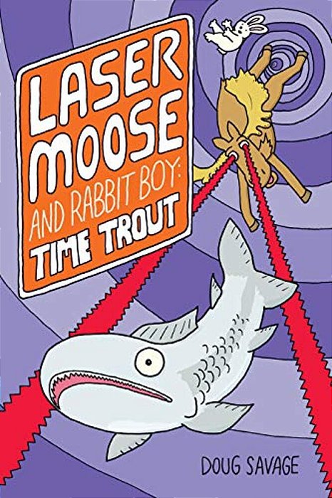 Laser Moose And Rabbit Boy: Time Trout: Volume 3-..