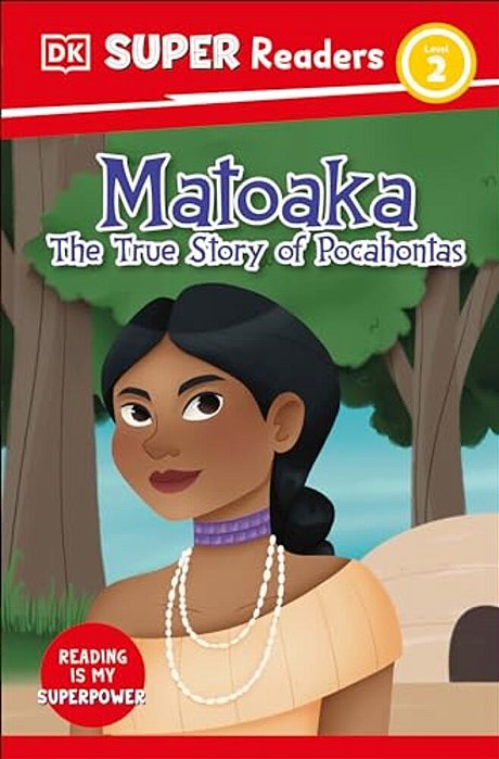 Dk Super Readers Level 2 Matoaka: The True Story Of Pocahontas-..