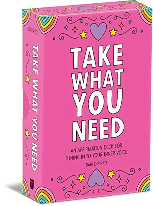 Take What You Need: An Affirmation Deck For Tuning In To Your Inner Voice-..