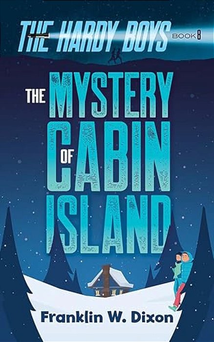 The Mystery Of Cabin Island: The Hardy Boys Book 8-..