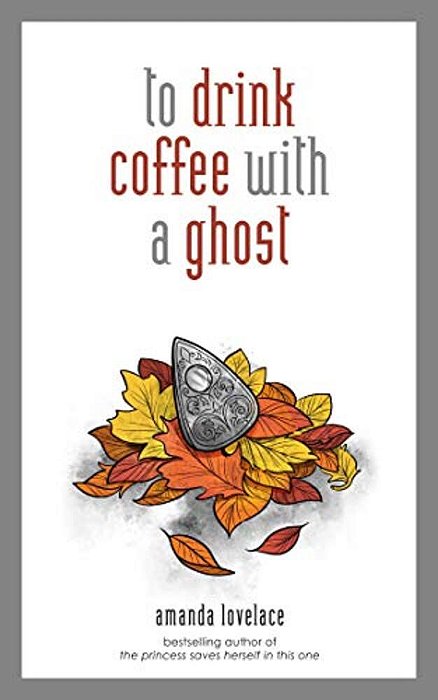 To Drink Coffee With A Ghost: Volume 2-..