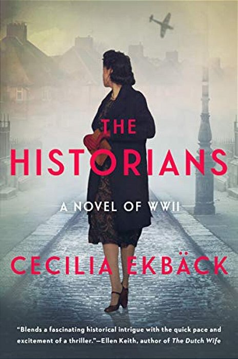 The Historians: A Thrilling Novel Of Conspiracy And Intrigue During World War II-..