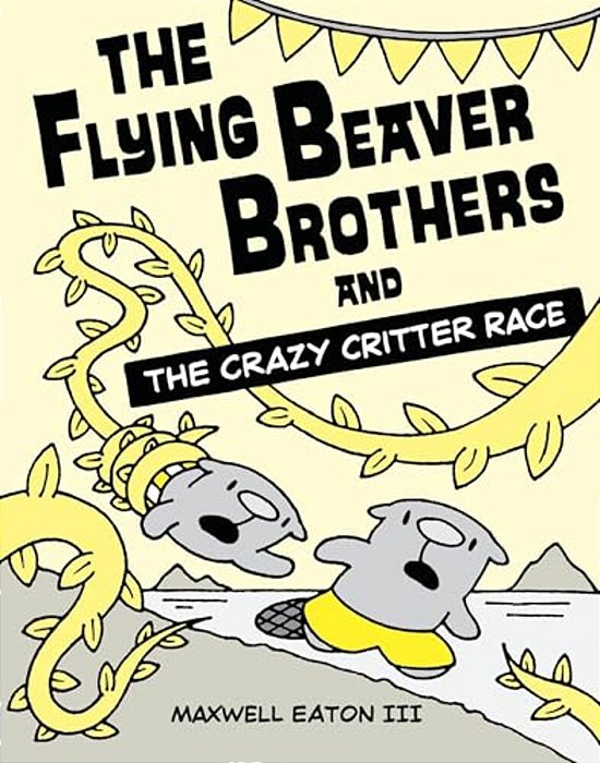 The Flying Beaver Brothers And The Crazy Critter Race: (A Graphic Novel)-..