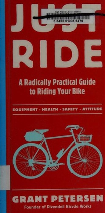 Just Ride: A Radically Practical Guide To Riding Your Bike-..