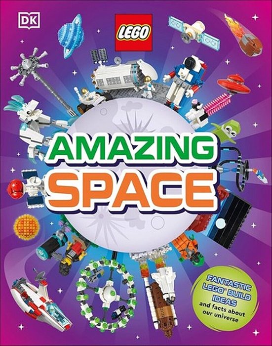 Lego Amazing Space: Fantastic Building Ideas And Facts About Our Amazing Universe-..