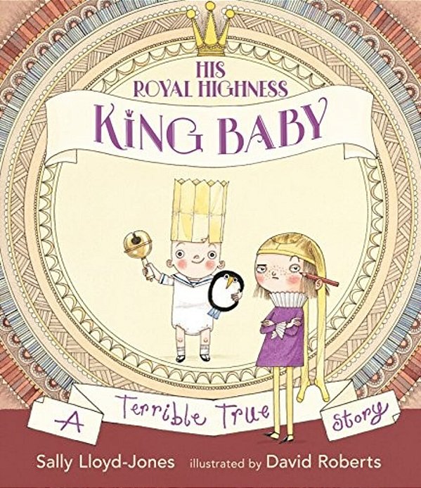 His Royal Highness, King Baby: A Terrible True Story-..