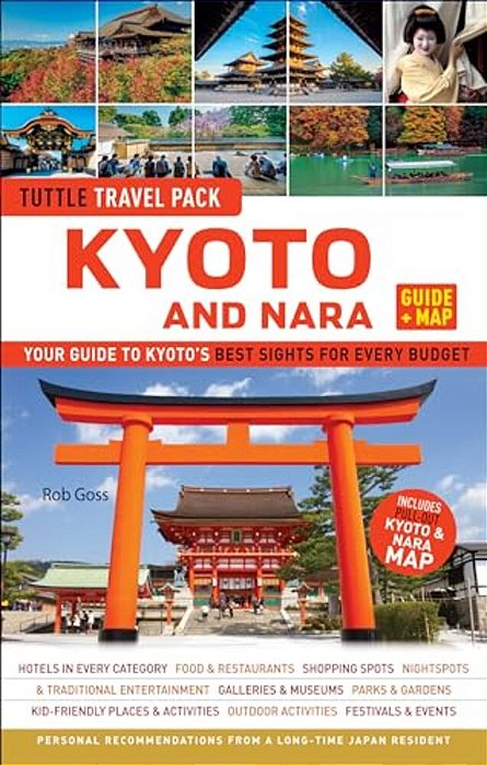 Kyoto And Nara Travel Guide + Map: Tuttle Travel Pack: Your Guide To Kyoto's Best Sights For Every Budget-..