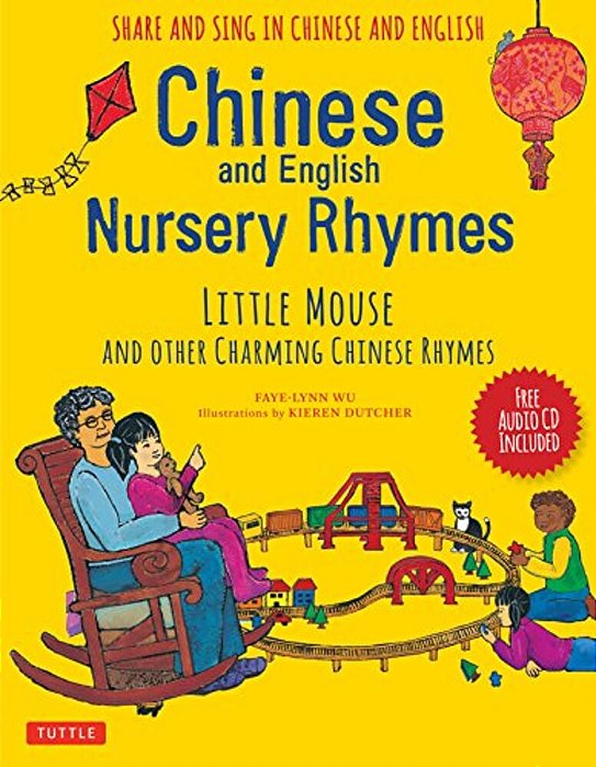 Chinese And English Nursery Rhymes: Little Mouse And Other Charming Chinese Rhymes (Audio Recordings In Chinese & English Included) [With Audio Disc I-..