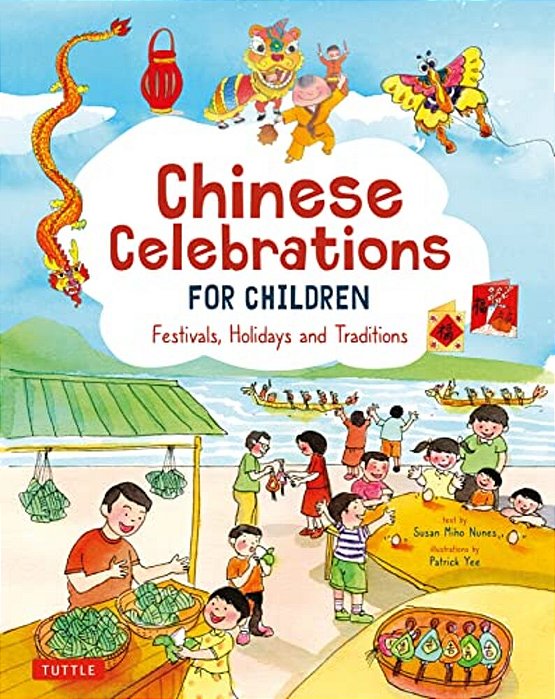 Chinese Celebrations For Children: Festivals, Holidays And Traditions-..