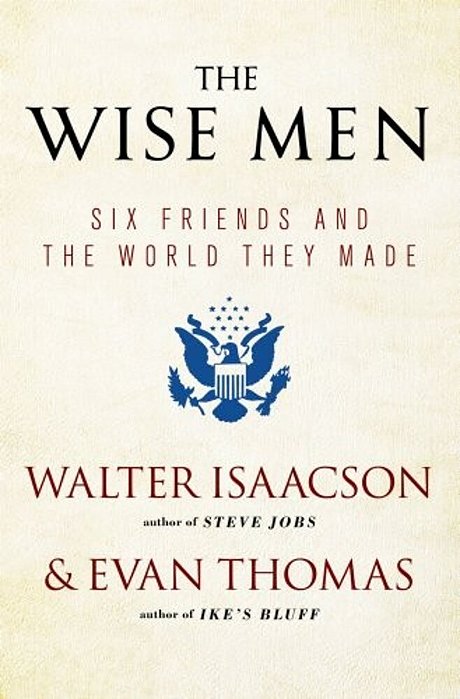 The Wise Men: Six Friends And The World They Made-..
