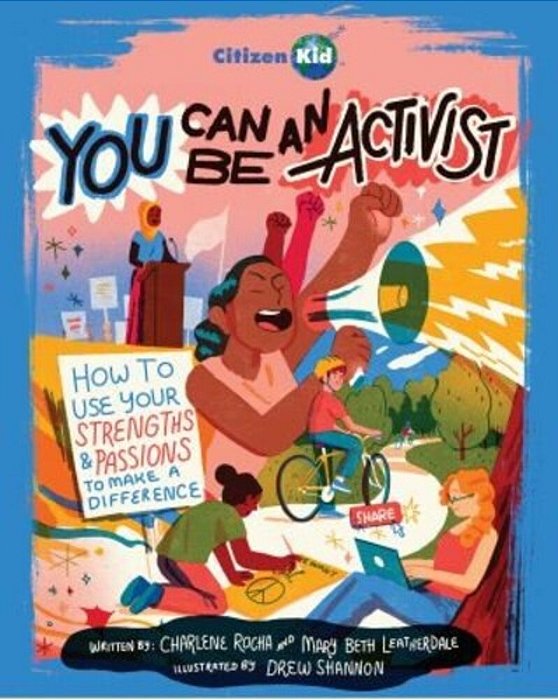 You Can Be An Activist: How To Use Your Strengths And Passions To Make A Difference-..