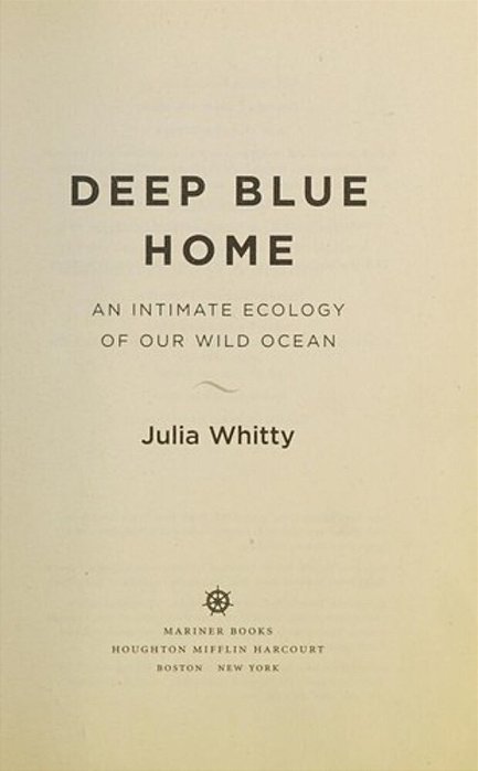Deep Blue Home: An Intimate Ecology Of Our Wild Ocean-..