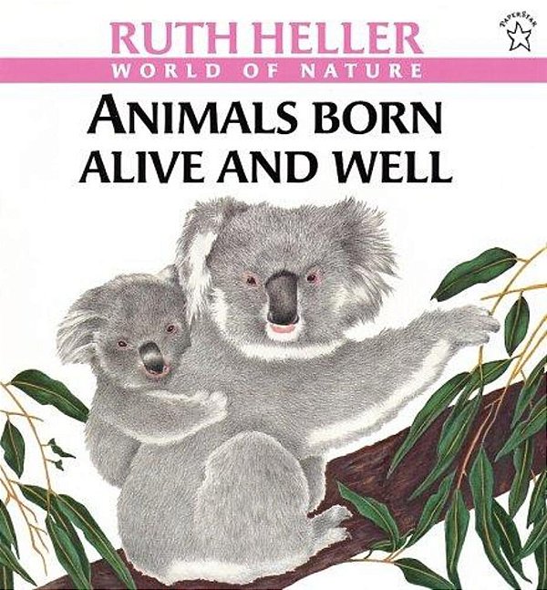 Animals Born Alive And Well: A Book About Mammals-..