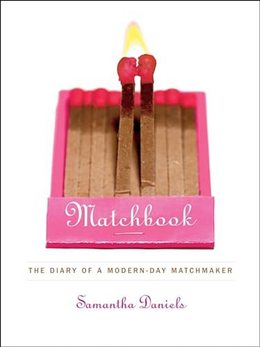 Matchbook: The Diary Of A Modern-Day Matchmaker-..