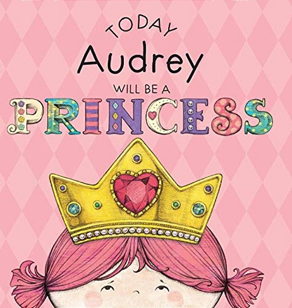 Today Audrey Will Be A Princess-..