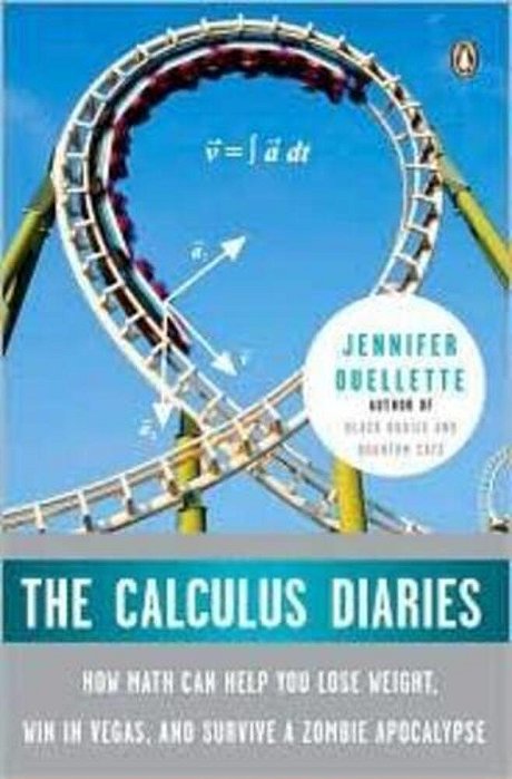 The Calculus Diaries: How Math Can Help You Lose Weight, Win In Vegas, And Survive A Zombie Apocalypse-..