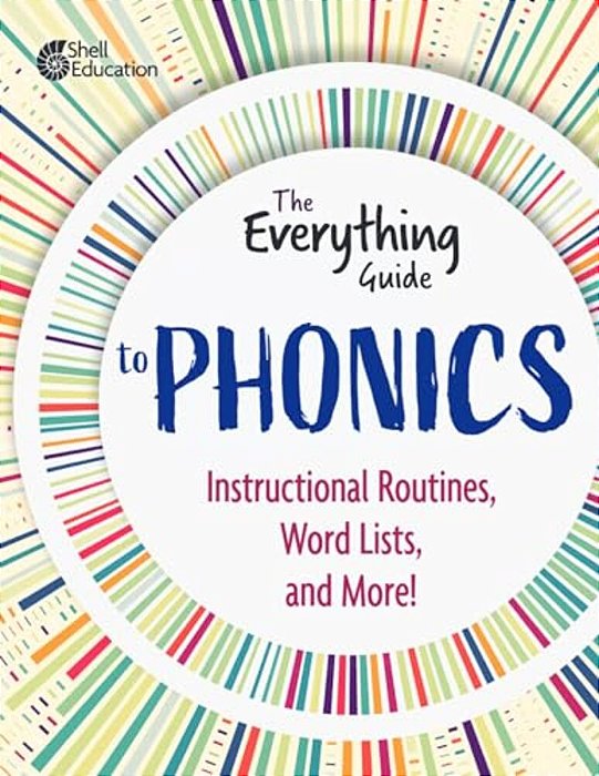 The Everything Guide To Phonics: Instructional Routines, Words Lists, And More-..