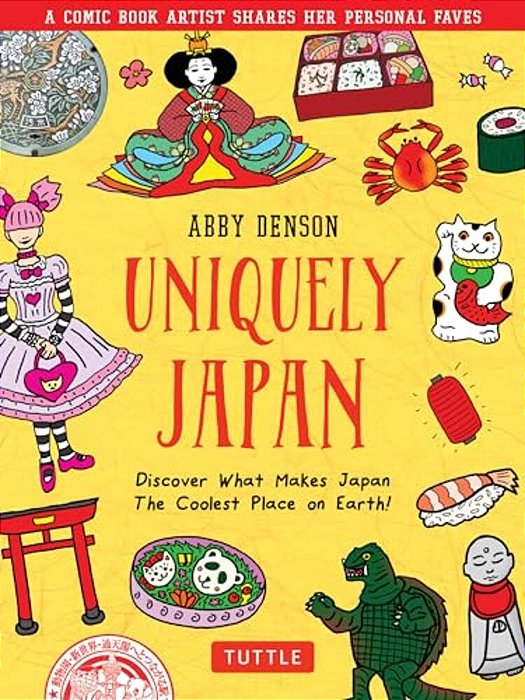 Uniquely Japan: A Comic Book Artist Shares Her Personal Faves - Discover What Makes Japan The Coolest Place On Earth!-..