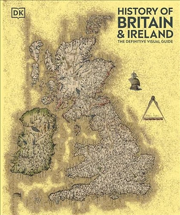 History Of Britain And Ireland: The Definitive Visual Guide, New Edition-..