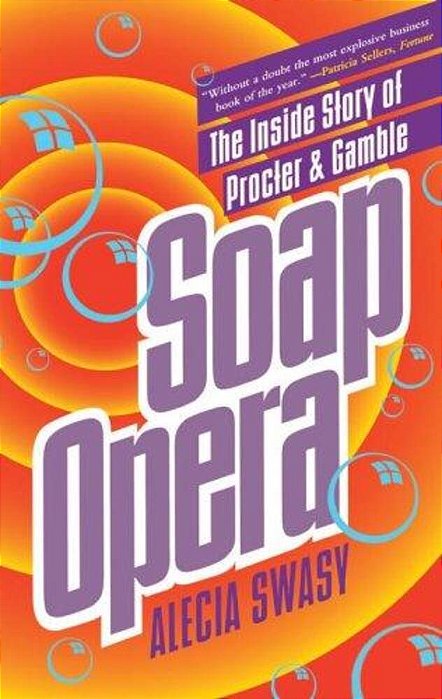 Soap Opera: The Inside Story Of Procter & Gamble-..