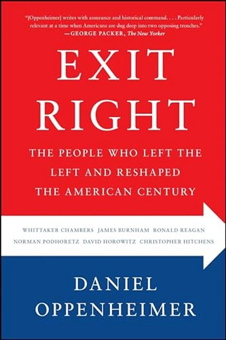 Exit Right: The People Who Left The Left And Reshaped The American Century-..