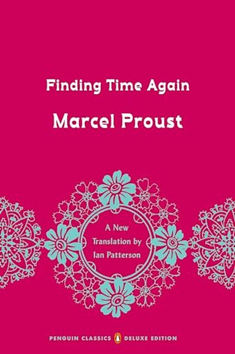 Finding Time Again: In Search Of Lost Time, Volume 7 (Penguin Classics Deluxe Edition)-..
