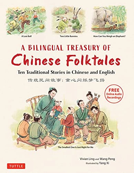 A Bilingual Treasury Of Chinese Folktales: Ten Traditional Stories In Chinese And English (Free Online Audio Recordings)-..