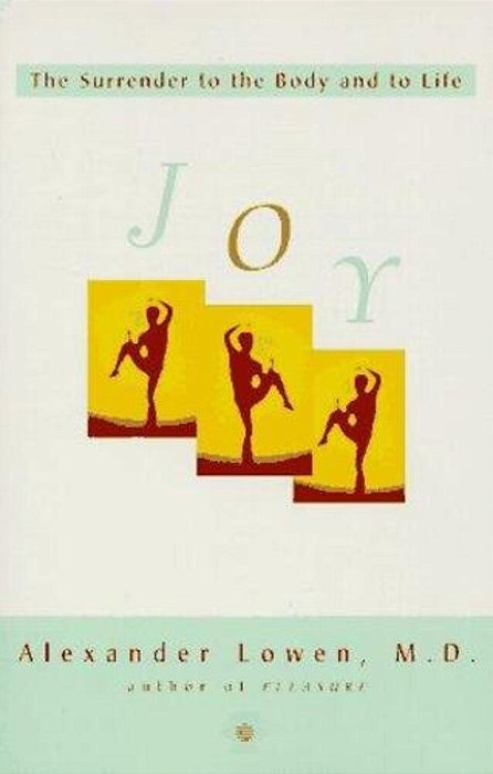 Joy: The Surrender To The Body And To Life-..