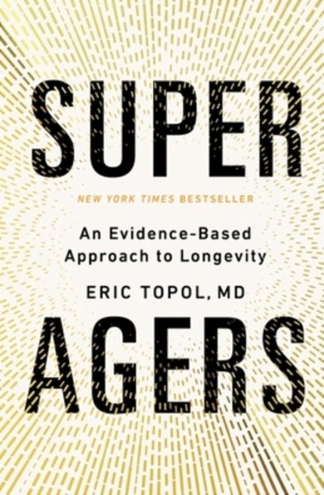 Super Agers: An Evidence-Based Approach To Longevity-..