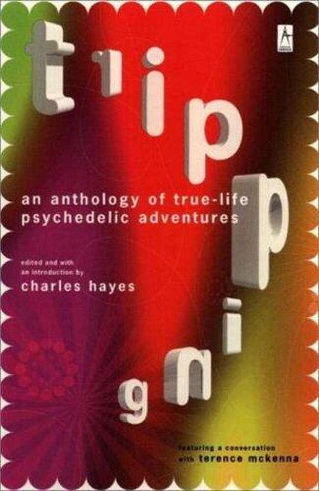 Tripping: An Anthology Of True-Life Psychedelic Adventures-..