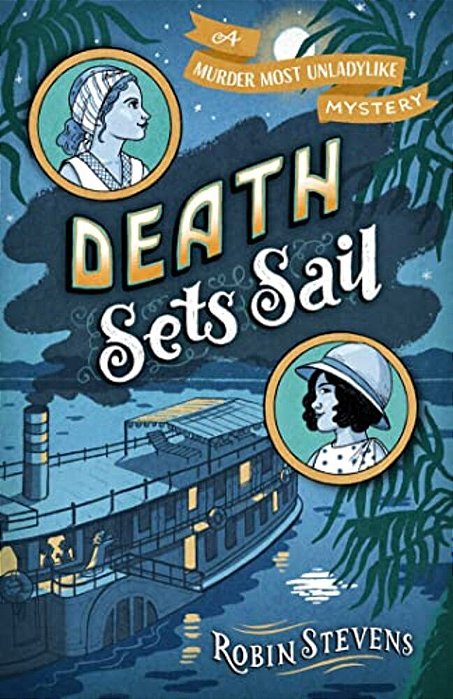 Death Sets Sail: A Murder Most Unladylike Mystery-..