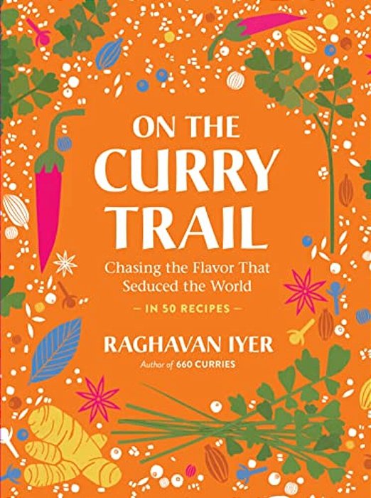 On The Curry Trail: Chasing The Flavor That Seduced The World-..