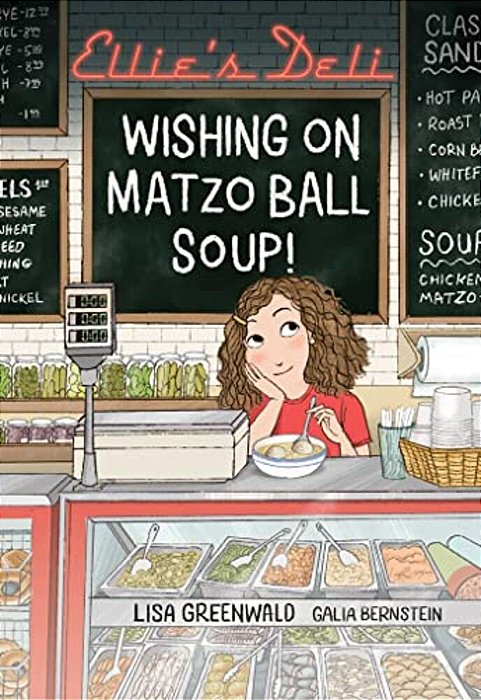 Ellie's Deli: Wishing On Matzo Ball Soup!: Volume 1-..