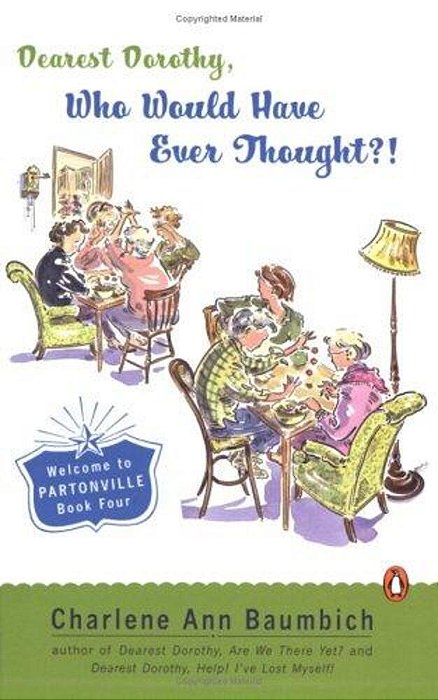 Dearest Dorothy, Who Would Have Ever Thought?!: Welcome To Partonville, Book Four-..