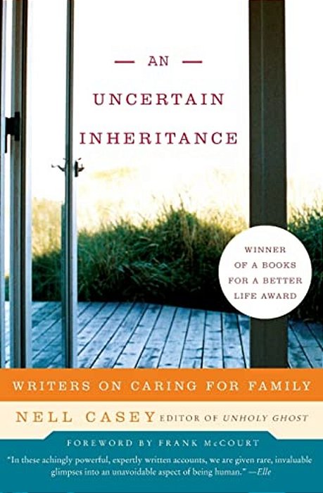 An Uncertain Inheritance: Writers On Caring For Family-..