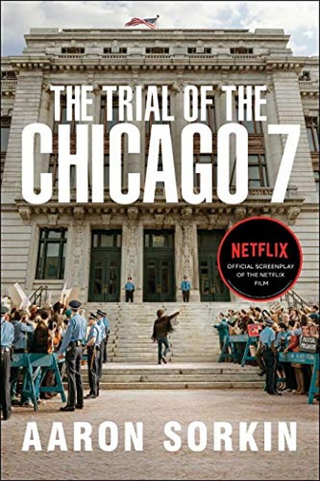 The Trial Of The Chicago 7: The Screenplay-..