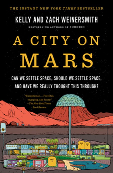A City On Mars: Can We Settle Space, Should We Settle Space, And Have We Really Thought This Through?-..