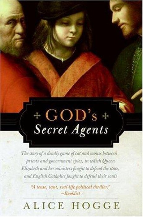 God's Secret Agents: Queen Elizabeth's Forbidden Priests And The Hatching Of The Gunpower Plot-..