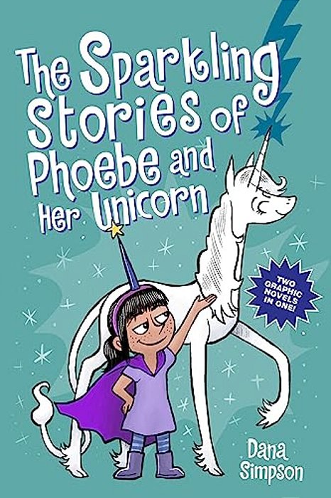 The Sparkling Stories Of Phoebe And Her Unicorn: Two Books In One-..
