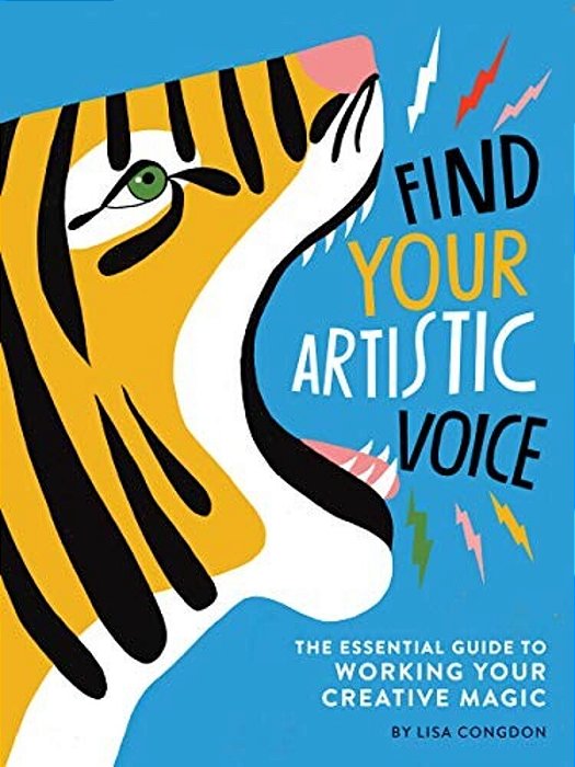 Find Your Artistic Voice: The Essential Guide To Working Your Creative Magic-..