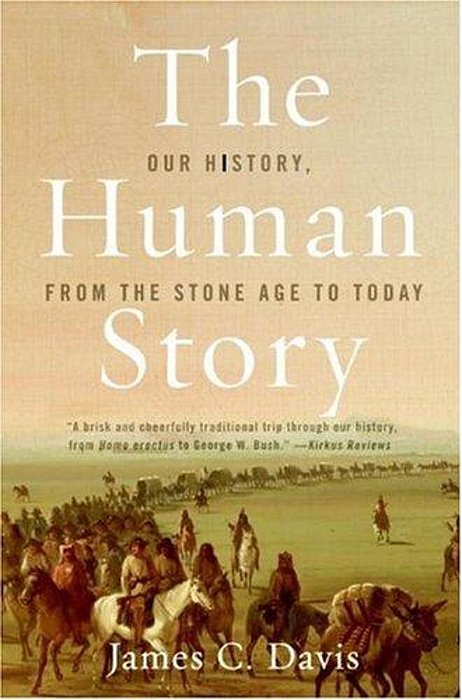 The Human Story: Our History, From The Stone Age To Today-..
