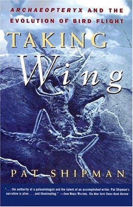 Taking Wing: Archaeopteryx And The Evolution Of Bird Flight-..