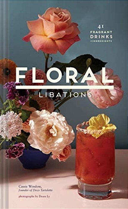 Floral Libations: 41 Fragrant Drinks + Ingredients-..