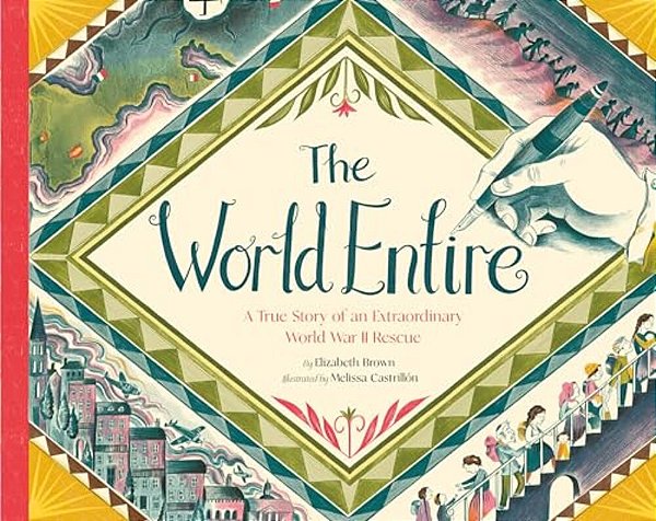 The World Entire: A True Story Of An Extraordinary World War II Rescue-..