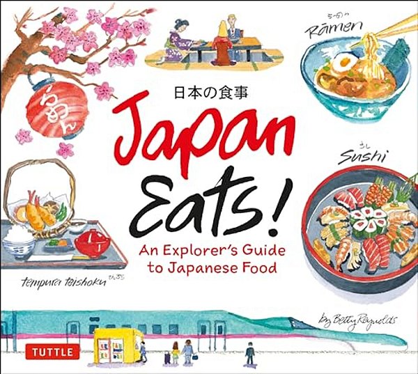 Japan Eats!: An Explorer's Guide To Japanese Food-..