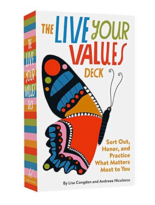 The Live Your Values Deck: Sort Out, Honor, And Practice What Matters Most To You-..
