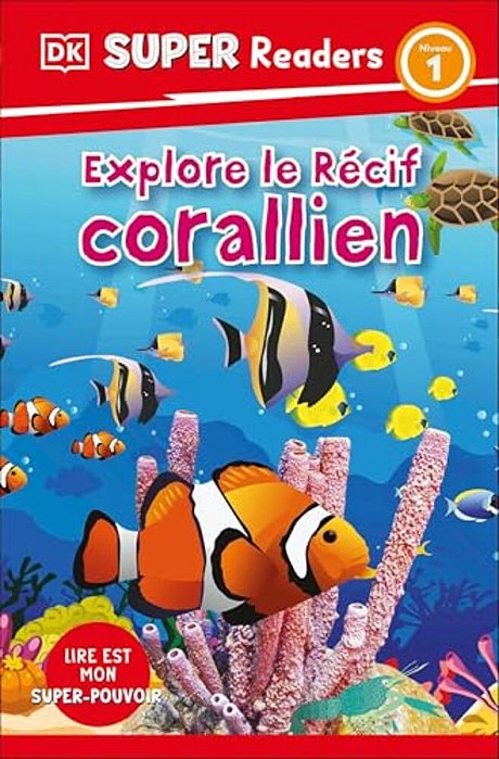 Dk Super Readers Level 1 French Translation Explore The Coral Reef - Explore Le Rã(c)cif Corallien-..